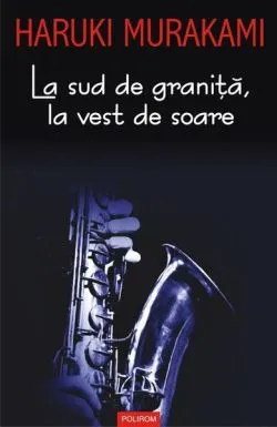 La sud de graniţă, la vest de soare de Haruki Murakami