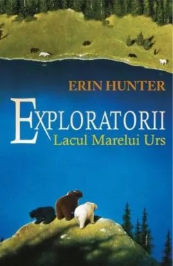 Lacul Marelui Urs. Exploratorii (Vol. 2) de Erin Hunter