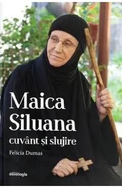 Maica Siluana. Cuvant si slujire de Felicia Dumas