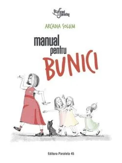 Manual pentru bunici de Arcadia Solum