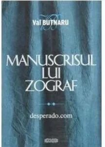 Manuscrisul lui Zograf. Desperado. Cartea II de Val Butnaru