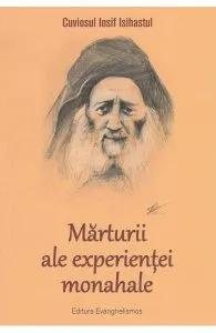 Marturii ale experientei monahale de Iosif Isihastul