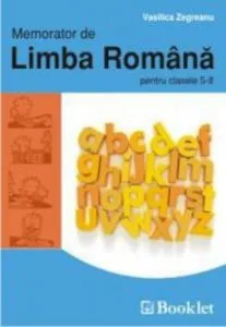 Memorator de Limba Romana pentru clasele 5-8 de Vasilica Zegreanu