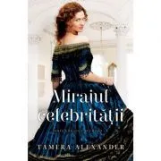 Mirajul celebritatii. Seria Conacul Belmont volumul 1 de Tamera Alexander