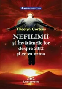 Nefilimii si invataturile lor despre 2012 si ce va urma de Theolyn Cortens