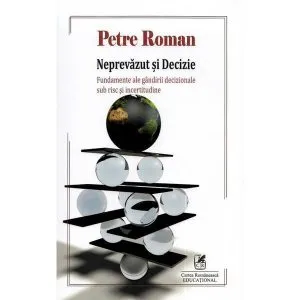 Neprevăzut și decizie. Fundamente ale gândirii decizionale sub risc și incertitudine