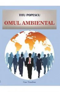 Omul ambiental de Titu Popescu
