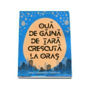 Oua de gaina de tara crescuta la oras