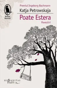 Poate Estera. Povestiri de Katja Petrowskaja