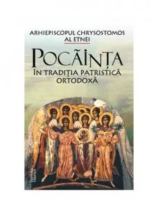 Pocainta in traditia patristica ortodoxa de Chrysostomos al Etnei