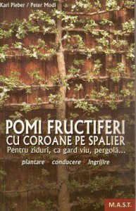 Pomi fructiferi cu coroane pe spalieri. Pentru ziduri, ca gard viu, pergola...