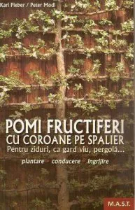 Pomi fructiferi cu coroane pe spalieri. Pentru ziduri, ca gard viu, pergola...