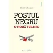 Postul negru. O noua terapie de Thierry de Lestrade