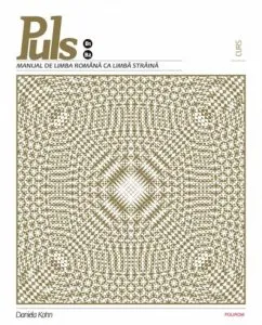 Puls. Manual de limba romana ca limba straina. Curs. Nivelurile B1-B2 (+CD) de Daniela Kohn