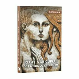 Relatia de cuplu, de la ridicol la sublim de Doru Cica