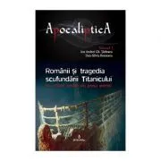 Romanii si tragedia scufundarii Titanicului. Vol. 1 de Tarlescu Ioan Andrei Gh.