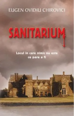 Sanitarium de Eugen Ovidiu Chirovici