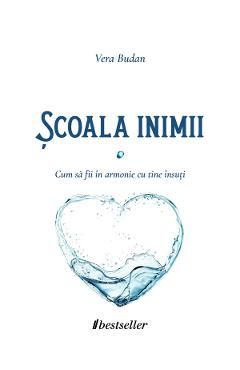 Scoala inimii. Cum sa fii in armonie cu tine insuti