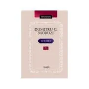 Scrieri. Volumul I- Dumitru C. Moruzi de Dumitru C Moruzi