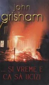 ...Si vreme e ca sa ucizi de John Grisham