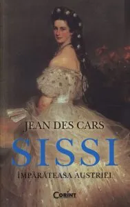 Sissi. Imparateasa Austriei de Jean Des Cars