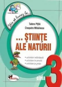 Stiu sa lucrez la... Stiinte ale naturii (fise clasa a III-a) de Tudora Pitila