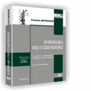 Suspendarea executarii pedepsei ca forma a probatiunii in dreptul penal roman de Cristian Mitrache
