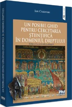 Un posibil ghid pentru cercetarea stiintifica in domeniul dreptului Ed.2 de Ion Craiovan