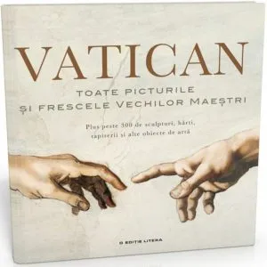 Vatican. Toate picturile si frescele vechilor maestri de Anja Grebe