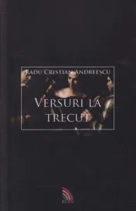 Versuri la trecut de Radu Cristian Andreescu