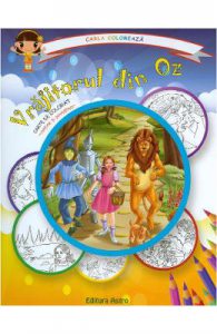 Vrajitorul din Oz: carte de colorat + poveste. Carla coloreaza