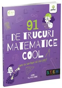 91 de trucuri matematice cool care te vor face să zici uau! de Anna Claybourne