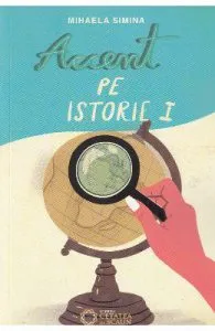 Accent pe istorie vol.1 de Mihaela Simina