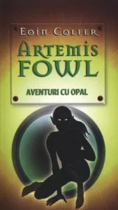 Artemis Fowl - Aventuri cu opal de Eoin Colfer