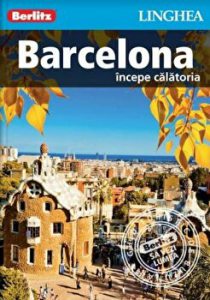 Barcelona. Incepe calatoria. Ghid turistic