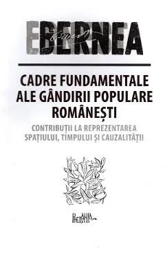 Cadre fundamentale ale gandirii populare romanesti de Ernest Bernea