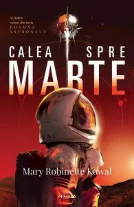Calea spre Marte. Seria Doamna astronaut. Vol.2 de Mary Robinette Kowal