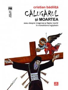 Calugarul si moartea. Eseu despre imaginea si faptul mortii in monahismul egiptean