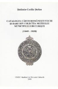 Catalogul cartii romanesti vechi si rare din colectia Muzeului Bucuresti