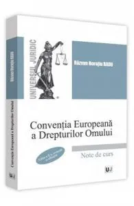 Conventia Europeana a Drepturilor Omului. Note de curs ed.2 de Razvan Horatiu Radu
