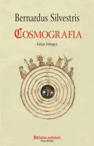 Cosmografia. Editie bilingva de Bernardus Silvestris
