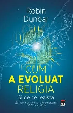 Cum a evoluat religia. Si de ce rezista de Robin Dunbar