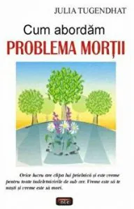 Cum abordam problema mortii de Julia Tugendthat