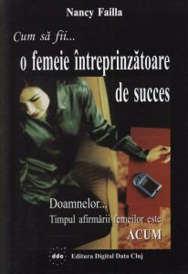 Cum sa fii... o femeie intreprinzatoare de succes