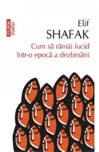 Cum sa ramai lucid intr-o epoca a dezbinarii