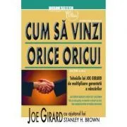 Cum sa vinzi orice oricui. Editia III de Joe Girard