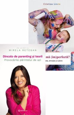 Dincolo de parenting si teorii   Eu, omama (im)perfecta?