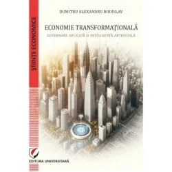 Economie transformationala. Guvernare aplicata si inteligenta artificiala de Dumitru Alexandru Bodislav