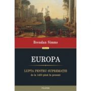 EUROPA. Lupta pentru suprematie de la 1453 pina in prezent