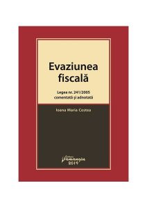 Evaziunea fiscală. Legea nr. 241/2005 comentată și adnotată
